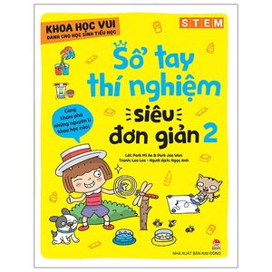 khoa học vui cho học sinh tiểu học - sổ tay thí nghiệm siêu đơn giản - tập 2