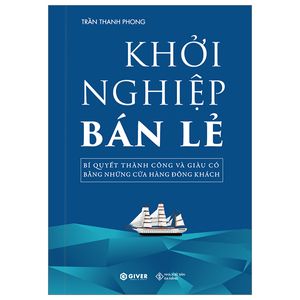 khởi nghiệp bán lẻ - bí quyết thành công và giàu có bằng những cửa hàng đông khách