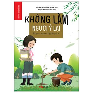 không làm người ỷ lại - những câu chuyện bồi dưỡng thói quen tốt