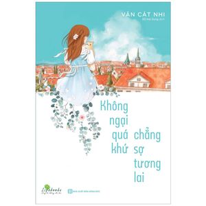 không ngại qúa khứ chẳng sợ tương lai