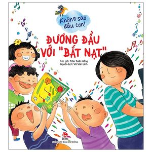 không sao đâu con! đương đầu với “bắt nạt”