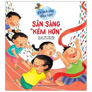 không sao đâu con! sẵn sàng “kém hơn”