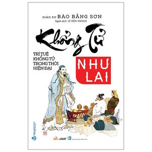 khổng tử như lai - trí tuệ khổng tử trong thời hiện đại