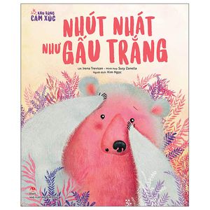 khu rừng cảm xúc: nhút nhát như gấu trắng