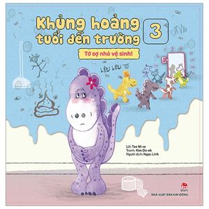 khủng hoảng tuổi đến trường 3: tớ sợ nhà vệ sinh!