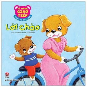 kĩ năng giao tiếp - dành cho bé 2-6 tuổi - lời chào (tái bản 2019)