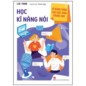 kĩ năng vàng cho học sinh trung học - học kĩ năng nói (tái bản 2022)