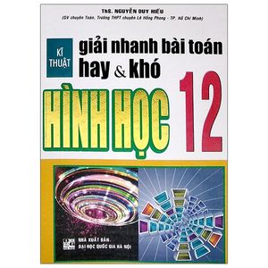 kĩ thuật giải nhanh bài toán hay và khó hình học 12