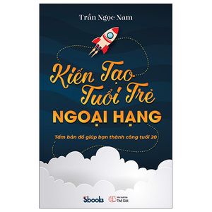 kiến tạo tuổi trẻ ngoại hạng - tấm bảng đồ giúp bạn thành công tuổi 20