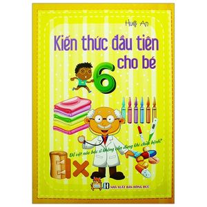 kiến thức đầu tiên cho bé - tập 6