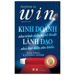 kinh doanh như trình diễn nghệ thuật, lãnh đạo như đạo diễn sân khấu