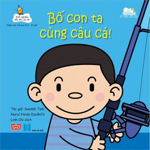 kinh nghiệm đầu đời của tôi - bố con ta cùng câu cá!