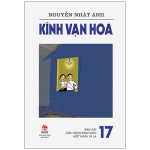 kính vạn hoa - tập 17: bạn gái - cửa hàng bánh kẹo - một ngày kì lạ (tái bản 2022)