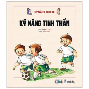 kỹ năng cho bé - kỹ năng tinh thần (tái bản)