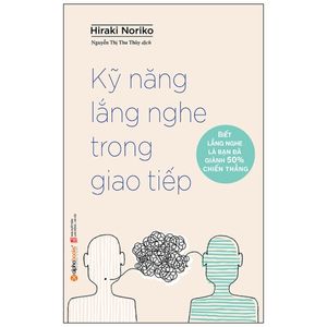 kỹ năng lắng nghe trong giao tiếp (tái bản 2023)