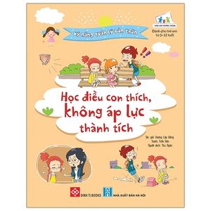 kỹ năng quản lý bản thân - học điều con thích, không áp lực thành tích