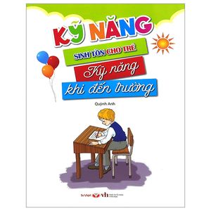 kỹ năng sinh tồn cho trẻ - kỹ năng khi đến trường