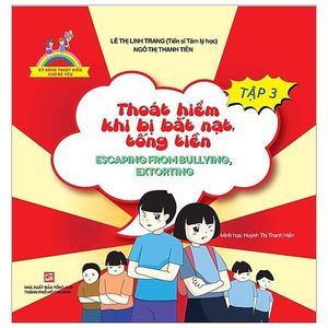 kỹ năng thoát hiểm cho bé yêu - tập 3 - thoát hiểm khi bị bắt nạt, tống tiền - escaping from bullying, extorting (tái bản 2019)