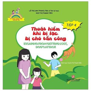 kỹ năng thoát hiểm cho bé yêu - tập 4 - thoát hiểm khi bị lạc bị chó tấn công - escapting from getting lost, dog's attack (tái bản 2019)