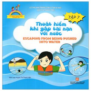 kỹ năng thoát hiểm cho bé yêu - tập 7 - thoát hiểm khi gặp tai nạn với nước - escapting from being pushed into water (tái bản 2019)