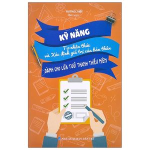 kỹ năng tự nhận thức và xác định giá trị của bản thân - dành cho lứa tuổi thanh thiếu niên