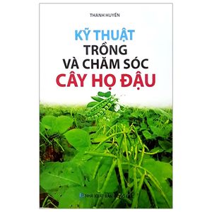 kỹ thuật trồng và chăm sóc cây họ đậu