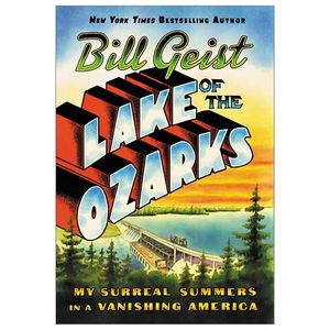 lake of the ozarks: my surreal summers in a vanishing america