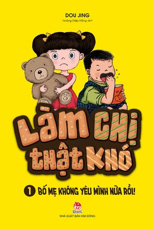 làm chị thật khó - bố mẹ không yêu mình nữa rồi! (tập 1)