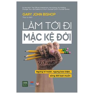 làm tới đi mặc kệ đời