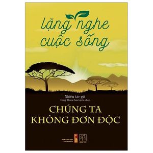 lặng nghe cuộc sống - chúng ta không đơn độc