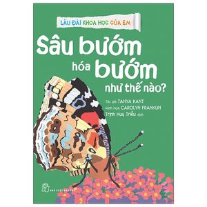 lâu đài khoa học của em - sâu bướm hóa bướm như thế nào?