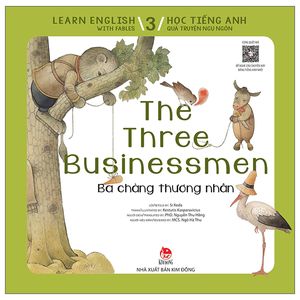 learn english with fables 3- học tiếng anh qua truyện ngụ ngôn - tập 3: the three businessmen - ba chàng thương nhân