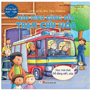 let’s go to the fire station - nào mình cùng đến trạm cứu hỏa (song ngữ anh - việt)