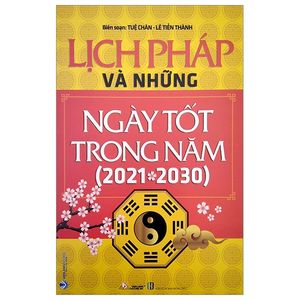 lịch pháp và những ngày tốt trong năm (2021 - 2030)