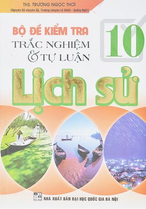 lịch sử 10 - bộ đề kiểm tra trắc nghiệm & tự luận