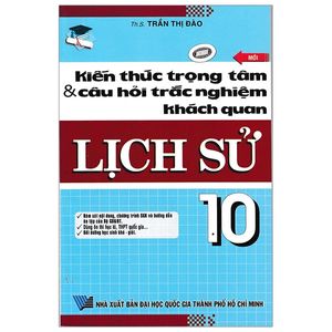 lịch sử 10 - kiến thức trọng tâm & câu hỏi trắc nghiệm khách quan