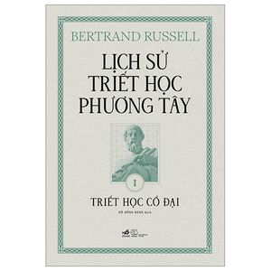 lịch sử triết học phương tây - tập 1 - triết học cổ đại - bìa cứng