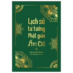 lịch sử tư tưởng phật giáo ấn độ 2 - tổng tập lịch sử phật giáo ấn độ - tập 6