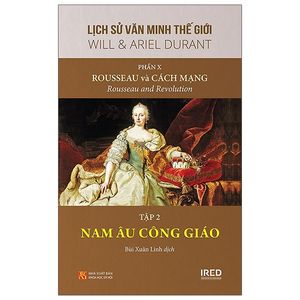 lịch sử văn minh thế giới - phần x: rousseau và cách mạng - tập 2: nam âu công giáo