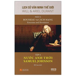 lịch sử văn minh thế giới - phần x: rousseau và cách mạng - tập 4: nước anh thời samuel johnson