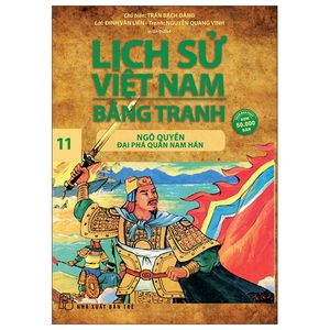 lịch sử việt nam bằng tranh 11 - ngô quyền đại phá quân nam hán (tái bản)