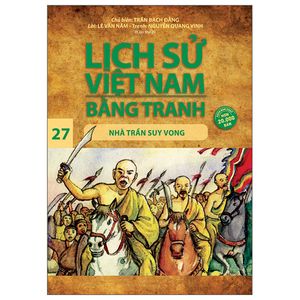 lịch sử việt nam bằng tranh 27: nhà trần suy vong (tái bản)