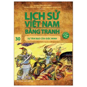 lịch sử việt nam bằng tranh 30: sự tàn bạo của giặc minh (tái bản)