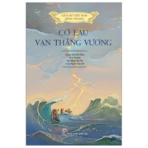 lịch sử việt nam bằng tranh - cờ lau vạn thắng vương (bản màu) (tái bản 2023)