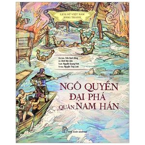 lịch sử việt nam bằng tranh - ngô quyền đại phá quân nam hán (bản màu)