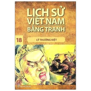 lịch sử việt nam bằng tranh tập 18: lý thường kiệt (tái bản 2018)