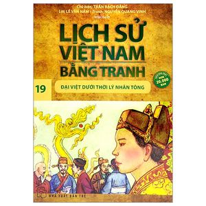 lịch sử việt nam bằng tranh - tập 19: đại việt dưới thời lý nhân tông (tái bản 2023)