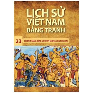 lịch sử việt nam bằng tranh tập 23 - chiến thắng giặc nguyên mông lần thứ hai (tái bản 2018)