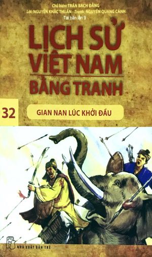 lịch sử việt nam bằng tranh - tập 32 - gian nan lúc khởi đầu (tái bản 2017)