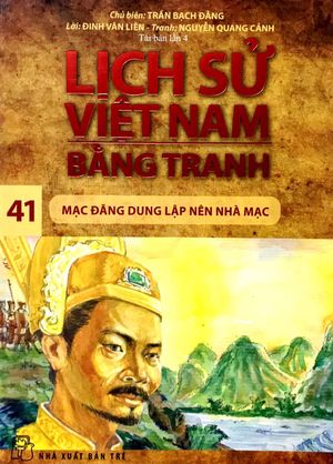 lịch sử việt nam bằng tranh (tập 41) - mạc đăng dung lập nên nhà mạc